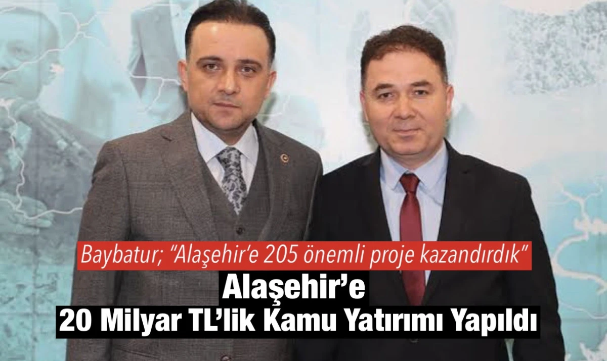 AK Partili Baybatur: "Alaşehir&rsquo;e 205 &ouml;nemli proje kazandırdık"
