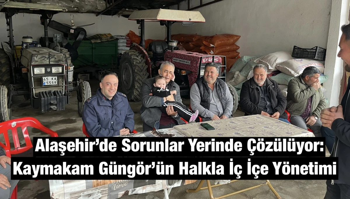 Alaşehir Kaymakamı Alper Faruk G&uuml;ng&ouml;r Mahallelerde Vatandaşlarla Buluşmaya Devam Ediyor