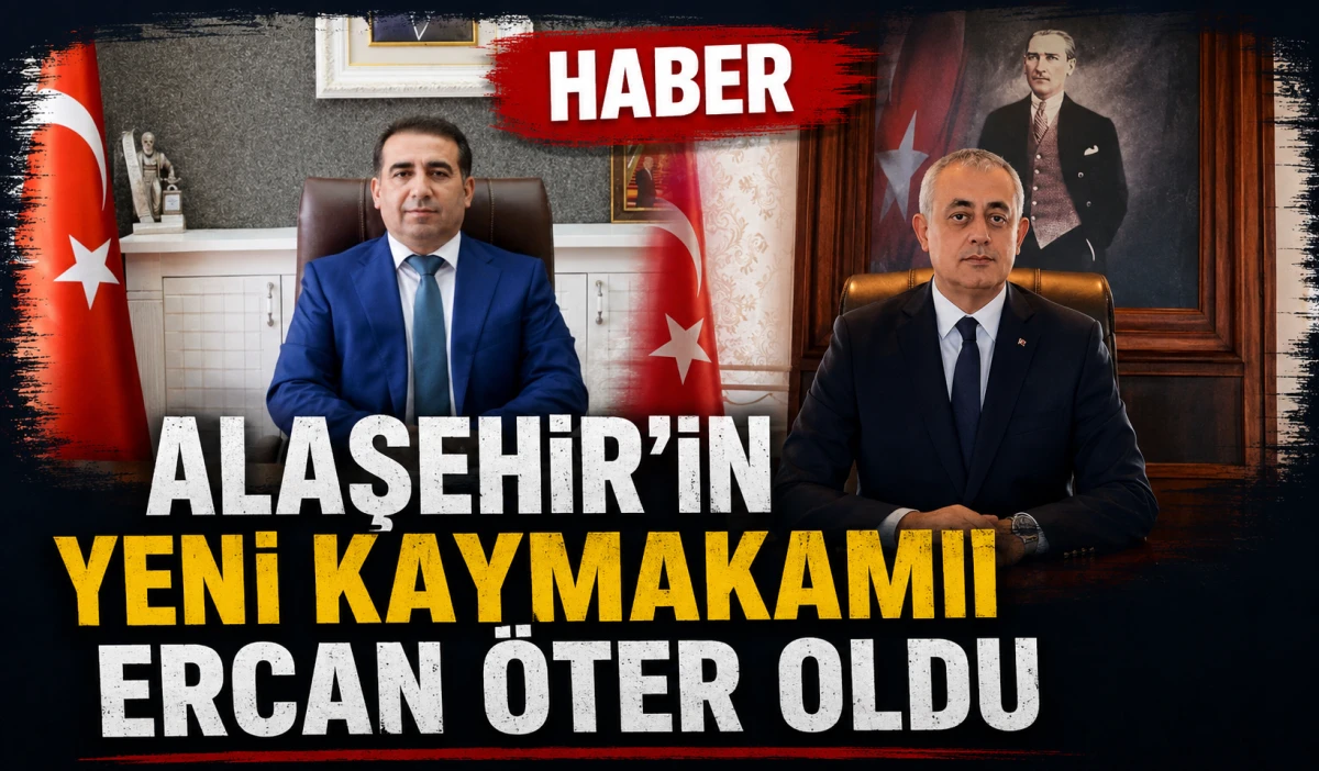 Alaşehir Kaymakamlığı&rsquo;nda G&ouml;rev Değişimi: Alaşehir&rsquo;in Yeni Kaymakamı Ercan &Ouml;ter Oldu