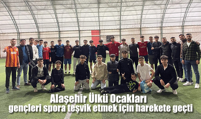 Alaşehir Ülkü Ocakları, gençleri spora teşvik etmek için harekete geçti