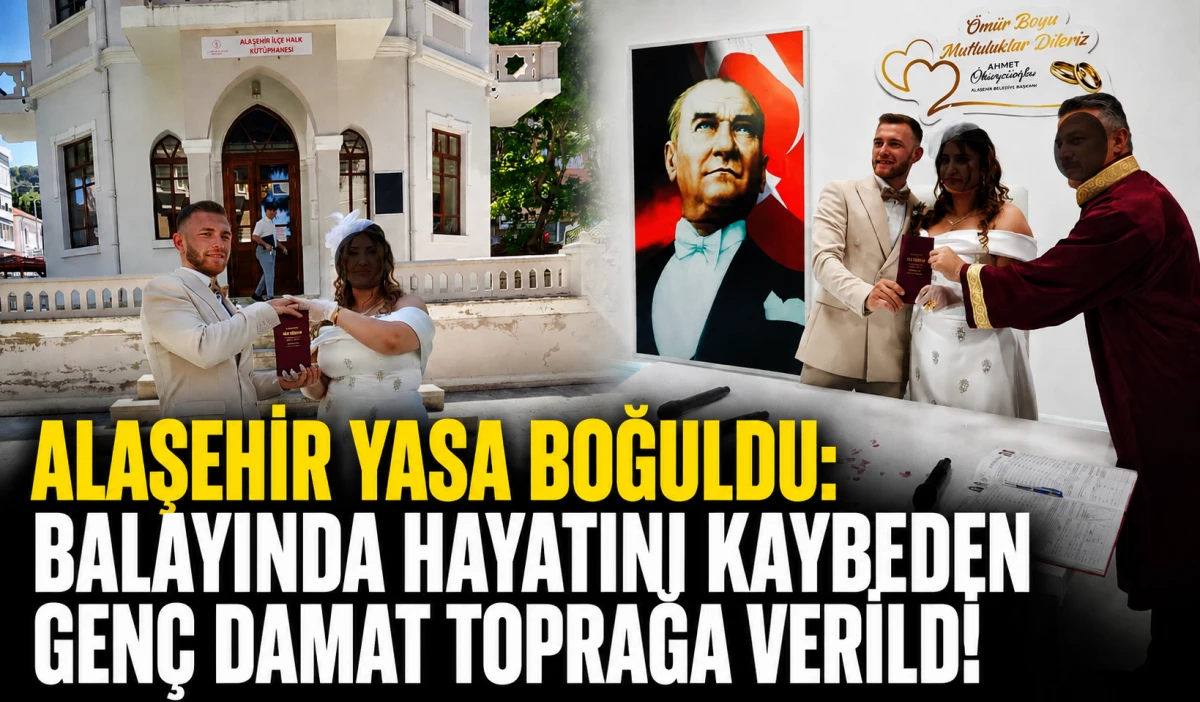 Alaşehir&rsquo;de Acı Haber: Balayında &Ouml;len Gen&ccedil; Damat Defnedildi