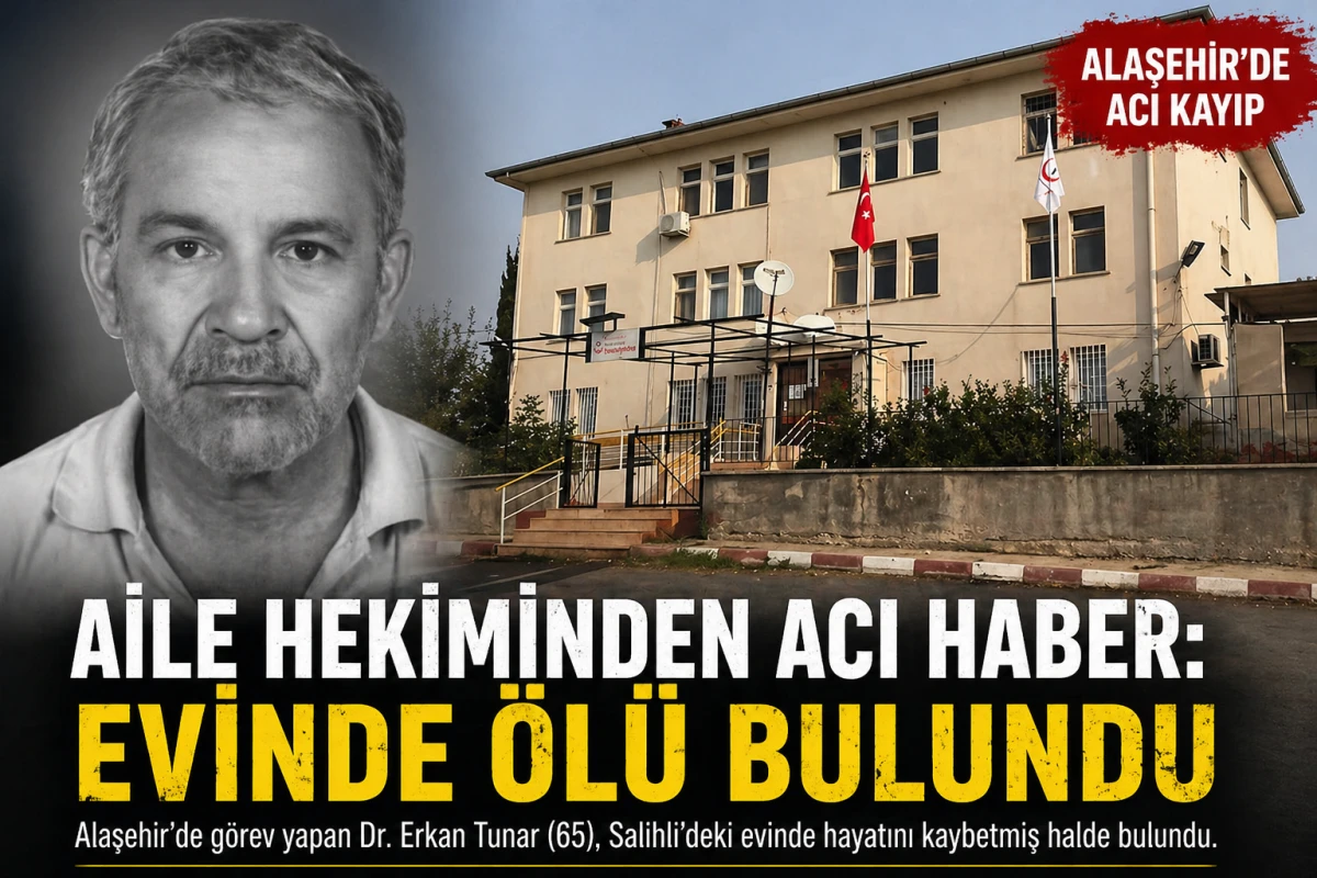 Alaşehir&rsquo;de Aile Hekiminden Acı Haber: Evinde &Ouml;l&uuml; Bulundu