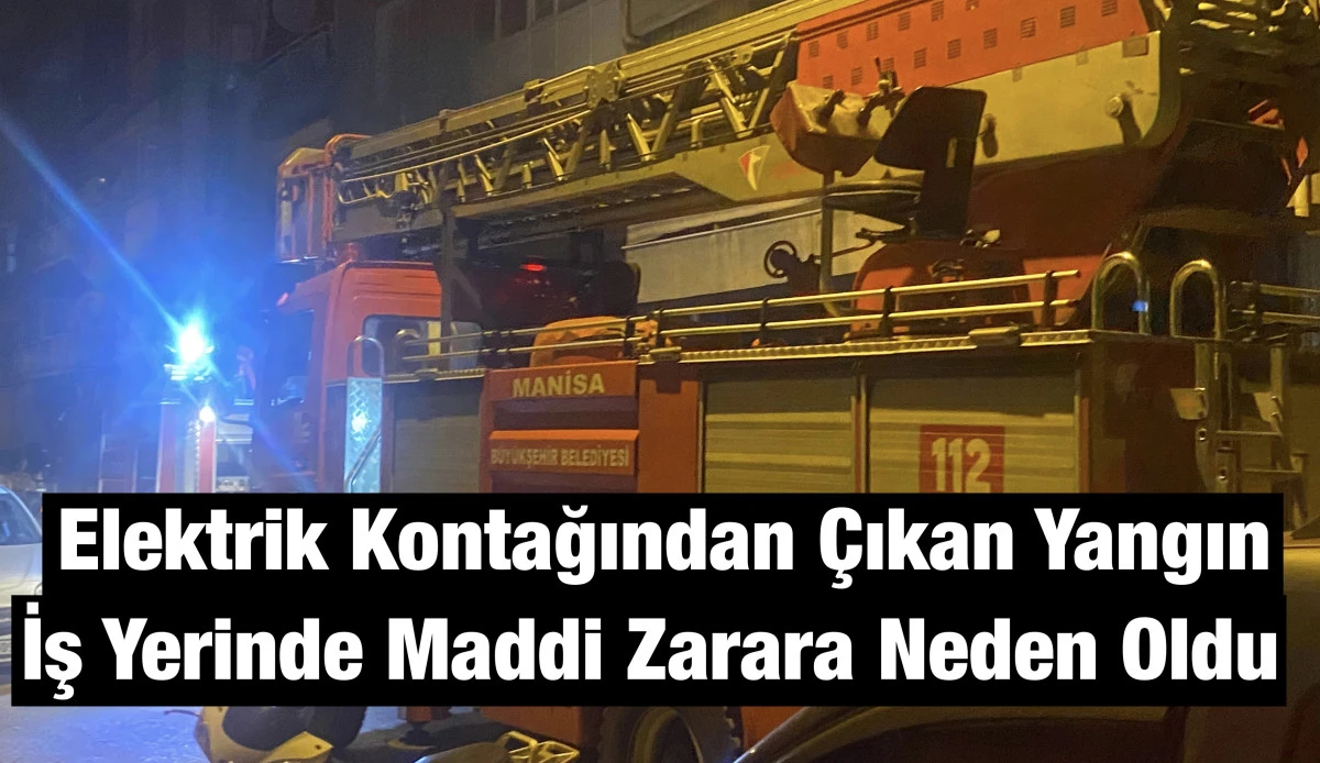 Alaşehir’de Elektrik Kontağından Çıkan Yangın, İş Yerinde Maddi Zarara Neden Oldu 