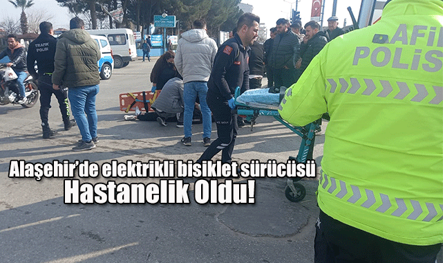 Alaşehir’de elektrikli bisiklet sürücüsü hastanelik oldu!