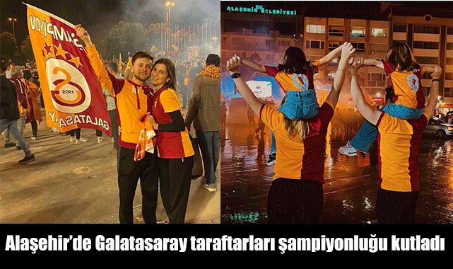 Alaşehir’de Galatasaray taraftarları şampiyonluğu kutladı