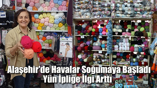 Alaşehir'de Havalar Soğumaya Başladı Yün İpliğe İlgi Arttı