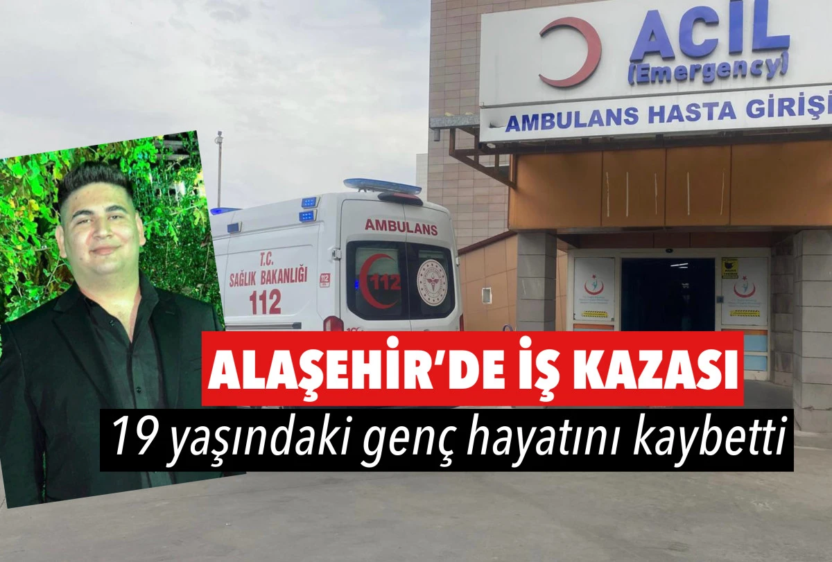 Alaşehir&rsquo;de İş Kazası: 19 Yaşındaki Gen&ccedil; Elektrik Akımına Kapılarak Hayatını Kaybetti 