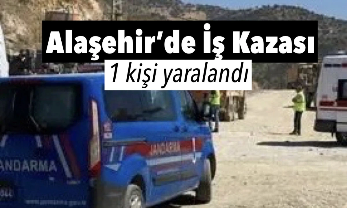 Alaşehir&rsquo;de İş Kazası: Gen&ccedil; İş&ccedil;i Yaralandı