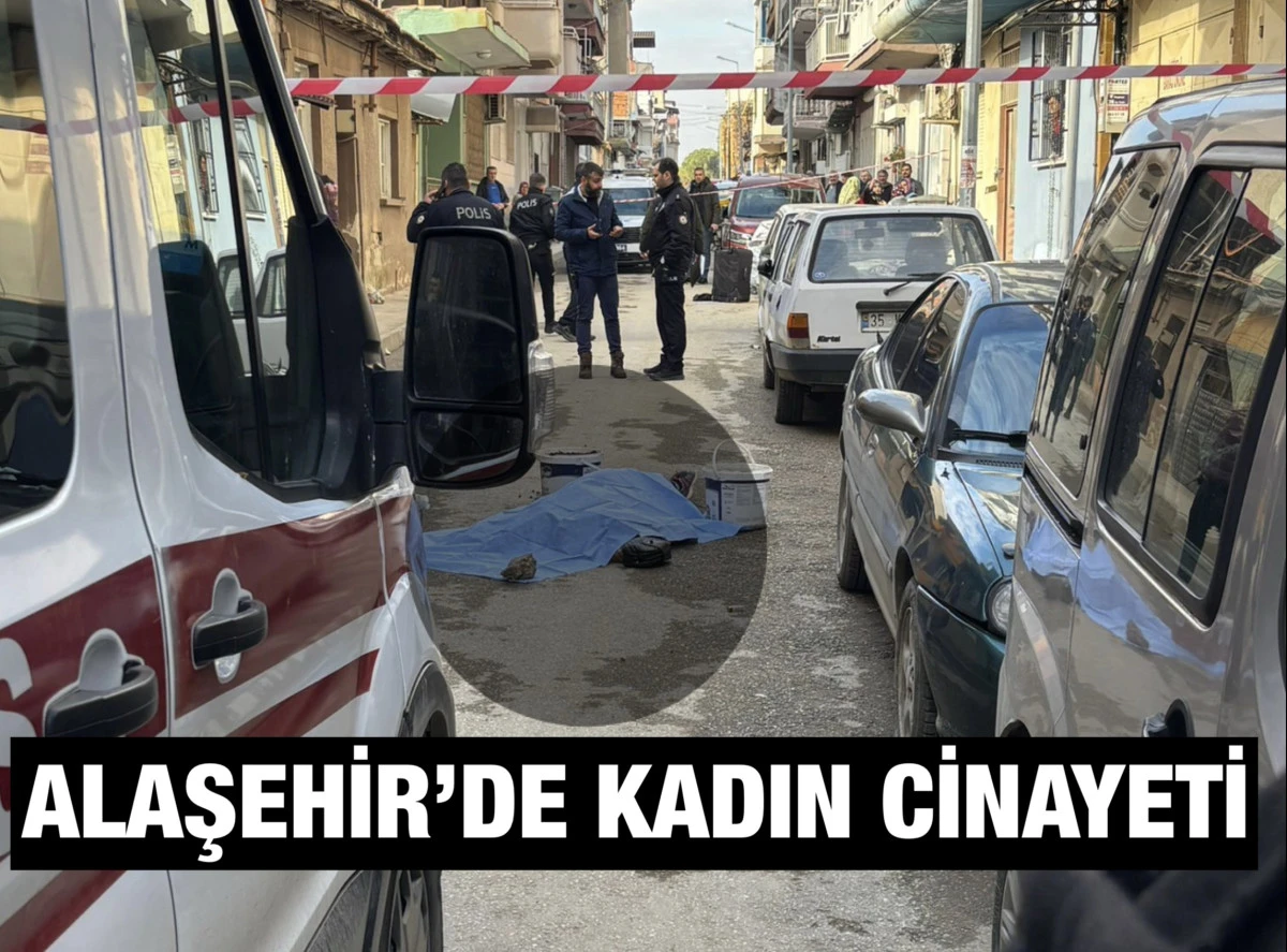 Alaşehir&rsquo;de Kadın Cinayeti