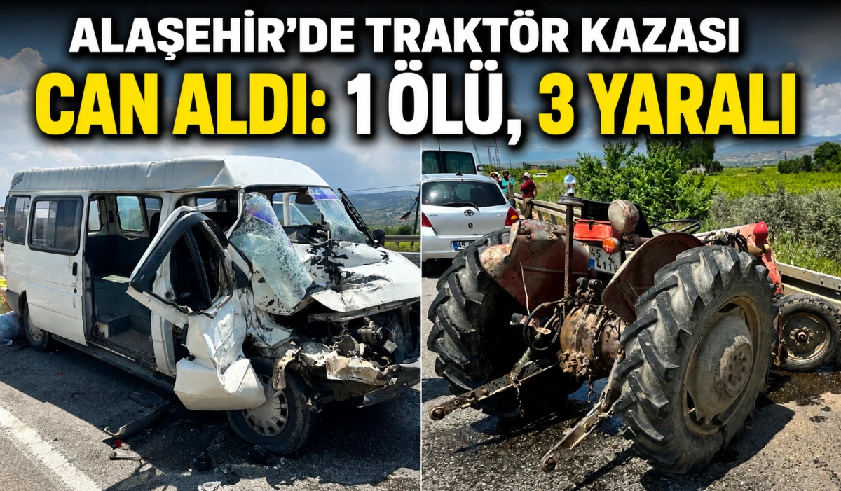 Alaşehir&rsquo;de Kahreden Kaza:1 &Ouml;l&uuml;, 3 Yaralı 