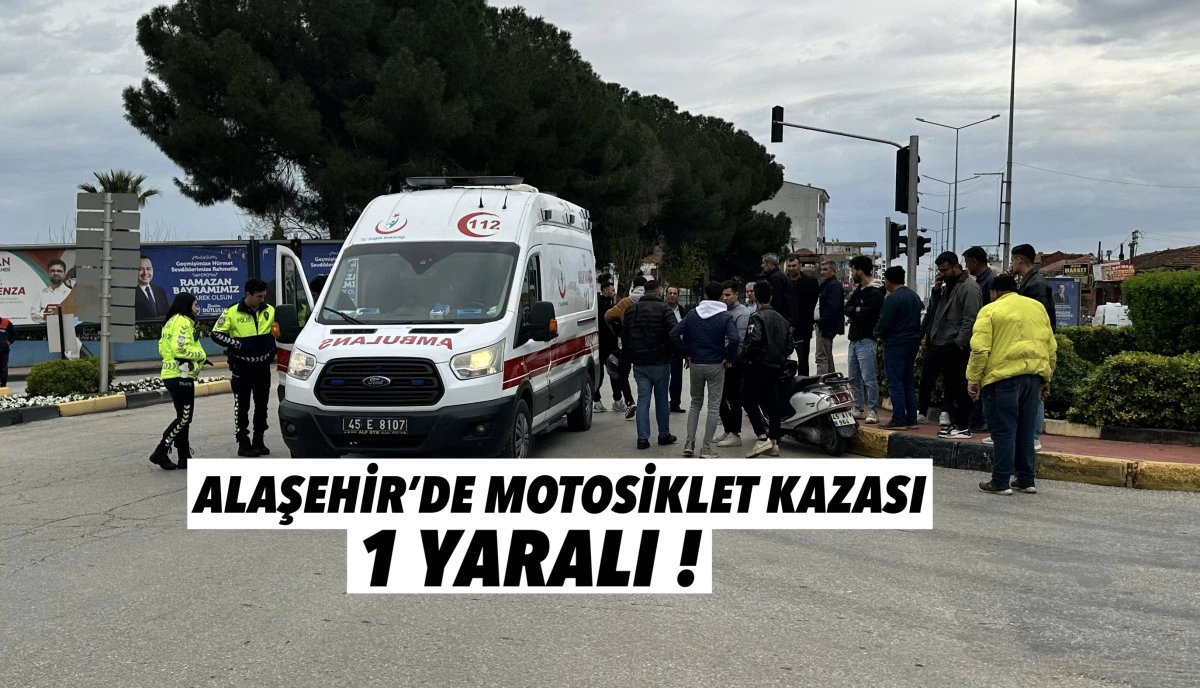 ALAŞEHİR&rsquo;DE KORKUTAN KAZA: 1 YARALI