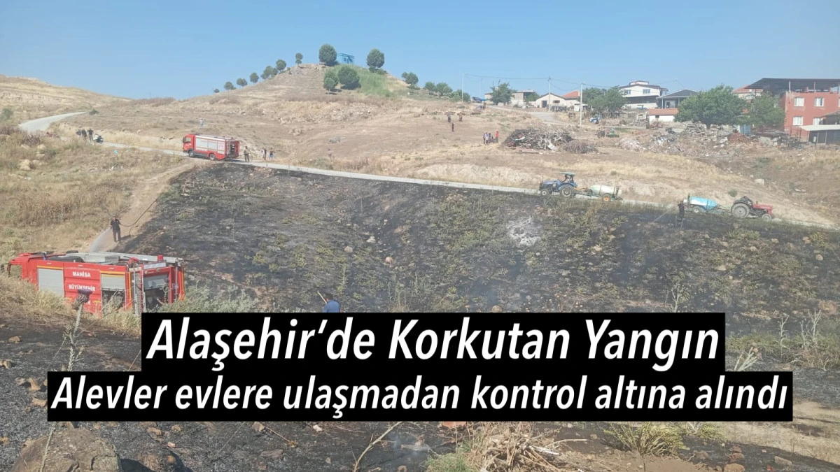 Alaşehir&rsquo;de Kuru Ot Yangını Paniğe Neden Oldu