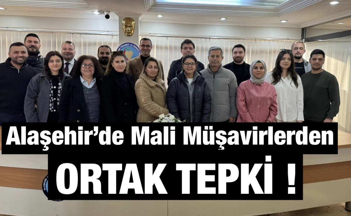 Alaşehir&rsquo;de Mali M&uuml;şavirlerden Ortak Tepki: &ldquo;Meslek Etiği, Vergi ve SGK Mevzuatı Birlikte İhlal Edilemez&rdquo;