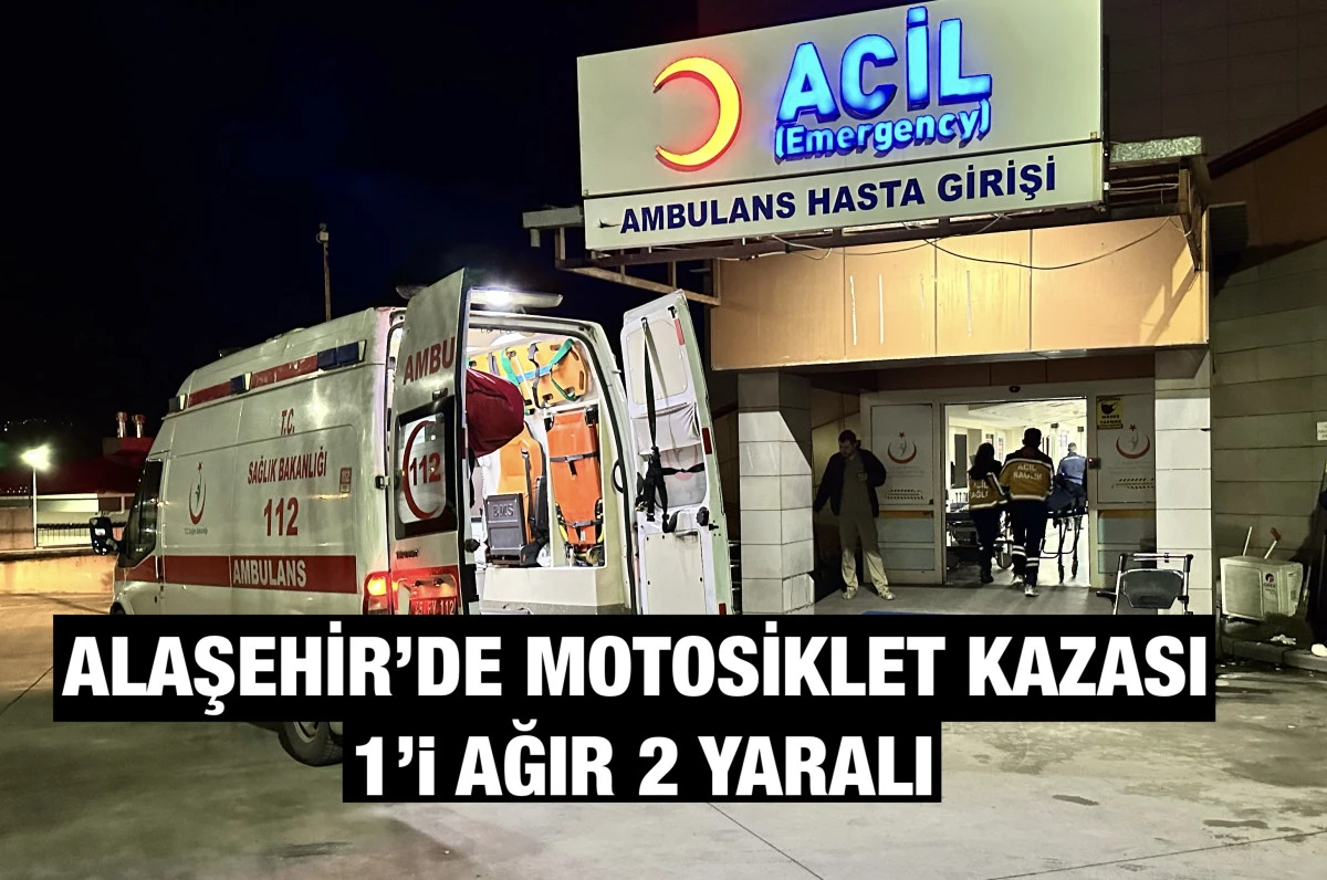 Alaşehir&rsquo;de motosiklet kazası: 1&rsquo;i ağır 2 yaralı