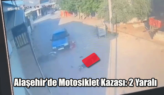 Alaşehir’de Motosiklet Kazası: 2 Yaralı 