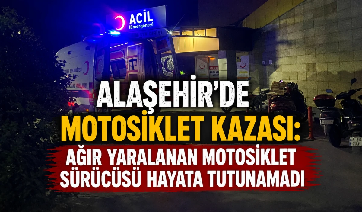 Alaşehir&rsquo;de Motosiklet Kazası Can Aldı