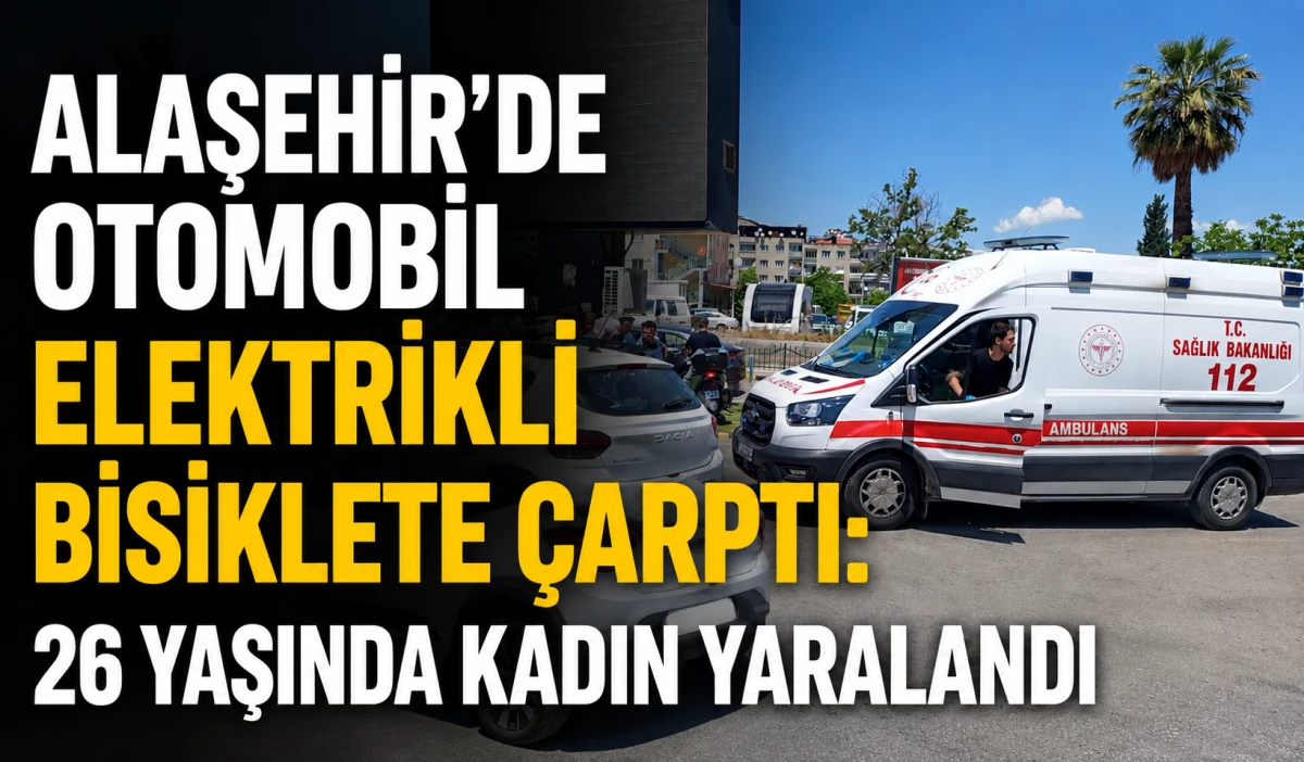 Alaşehir&rsquo;de Otomobil-Elektrikli Bisiklet &Ccedil;arpıştı: 1 Yaralı