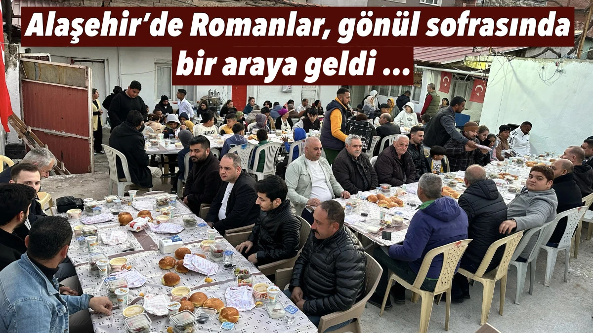 Alaşehir&rsquo;de Romanlar G&ouml;n&uuml;l Sofrasında Bir Araya Geldi