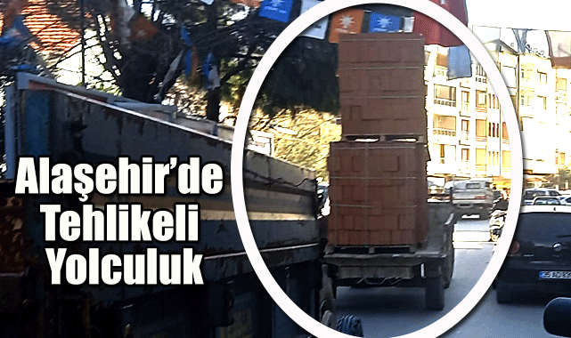 Alaşehir'de Tuğla yüklü traktörün tehlikeli yolculuğu