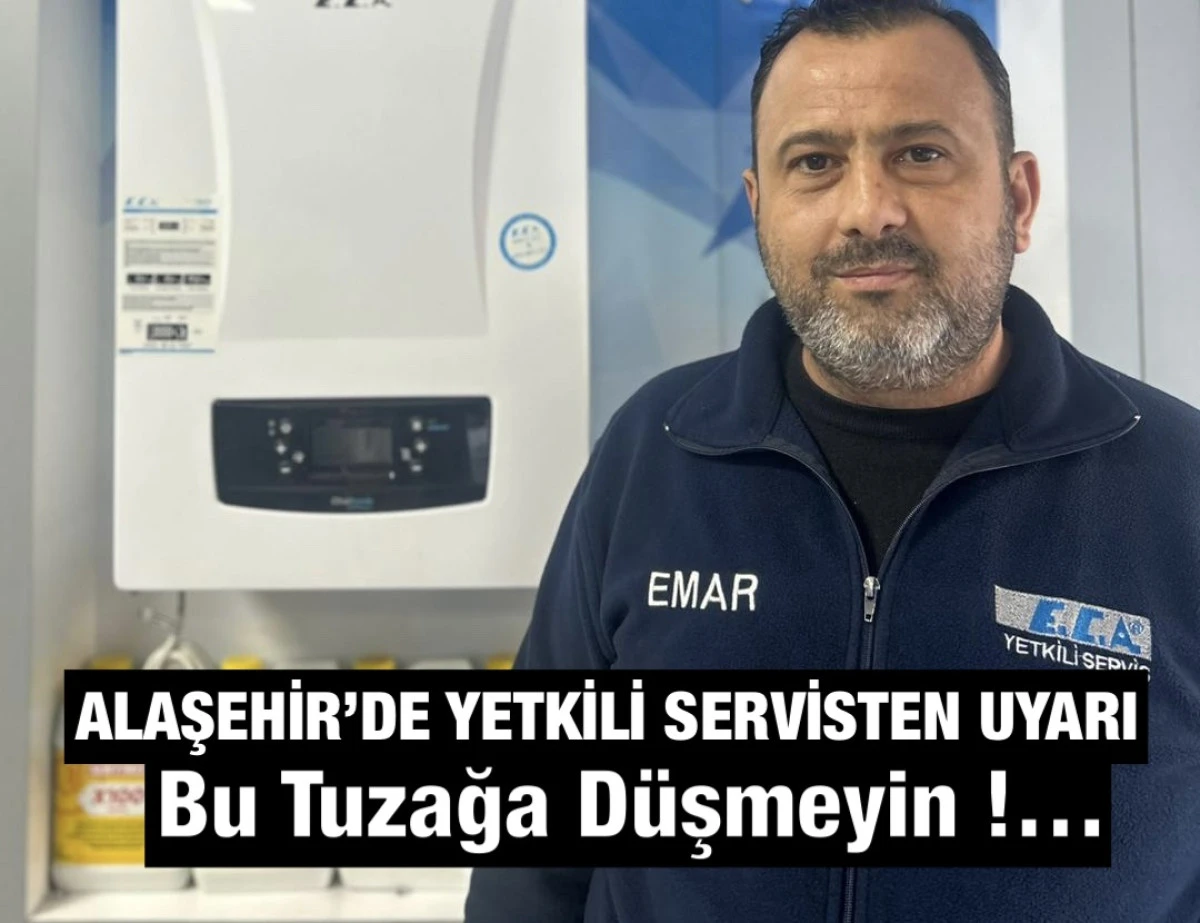 Alaşehir’de Yetkili Servis Uyardı: Ucuz Kombi Bakımı Tuzağına Düşmeyin!
