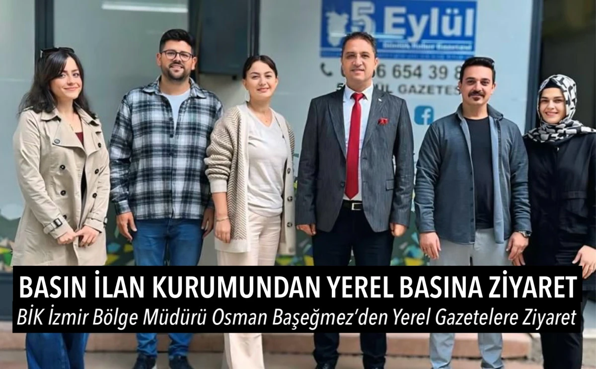 Basın İlan Kurumu İzmir Bölge Müdürü Osman Başeğmez’den Yerel Gazetelere Destek Ziyareti