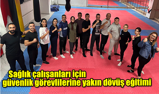 Sağlık çalışanları için güvenlik görevlilerine yakın dövüş eğitimi