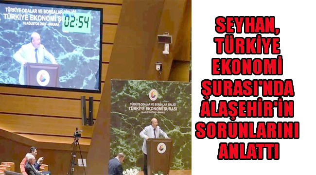 Seyhan, Türkiye Ekonomi Şurası'nda Alaşehir'in sorunlarını anlattı