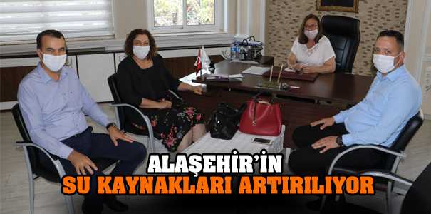 ALAŞEHİR’İN SU KAYNAKLARI ARTIRILIYOR