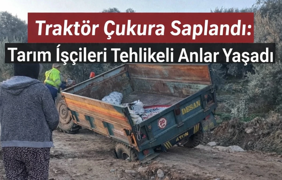 Yoldaki Derin &Ccedil;&ouml;k&uuml;nt&uuml; Trakt&ouml;r&uuml;n Tekerini Yuttu: Tarım İş&ccedil;ileriyle Dolu Ara&ccedil;ta Tehlikeli Anlar Yaşandı